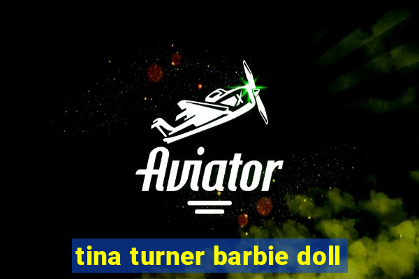 tina turner barbie doll