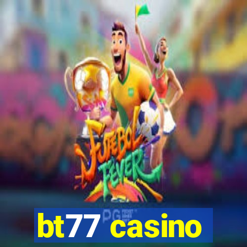 bt77 casino