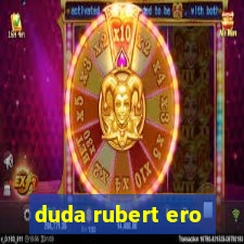 duda rubert ero