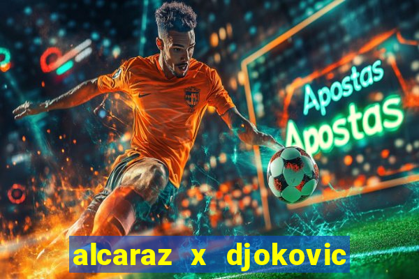 alcaraz x djokovic onde assistir