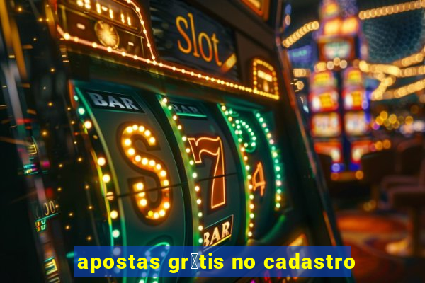 apostas gr谩tis no cadastro