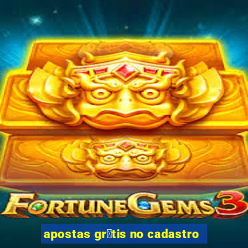 apostas gr谩tis no cadastro