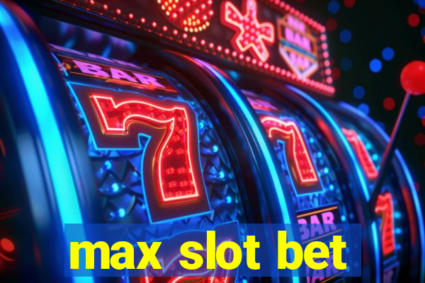 max slot bet