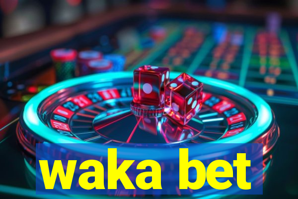 waka bet