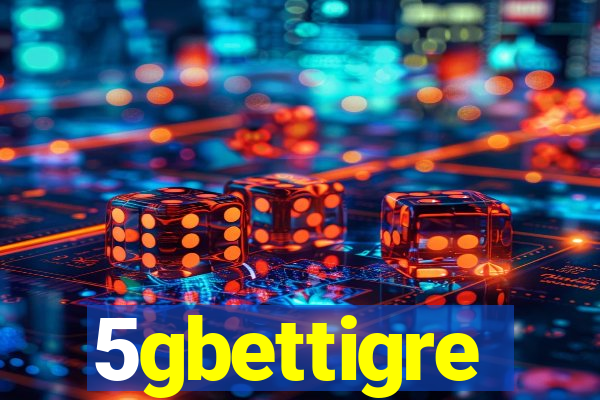 5gbettigre