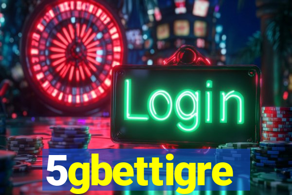 5gbettigre