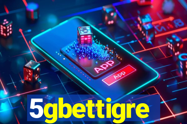 5gbettigre