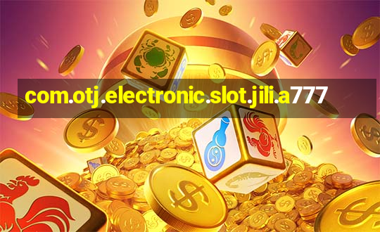 com.otj.electronic.slot.jili.a777