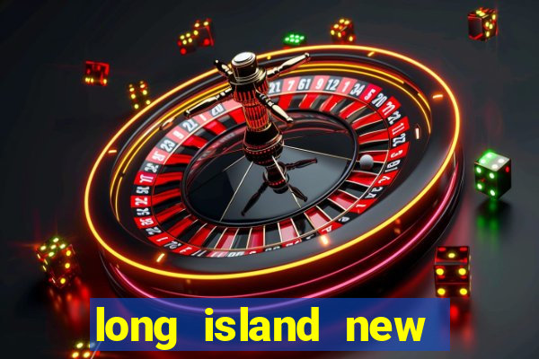 long island new york casino