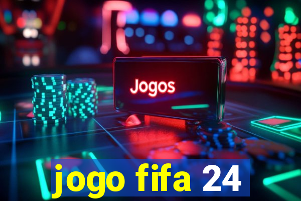 jogo fifa 24