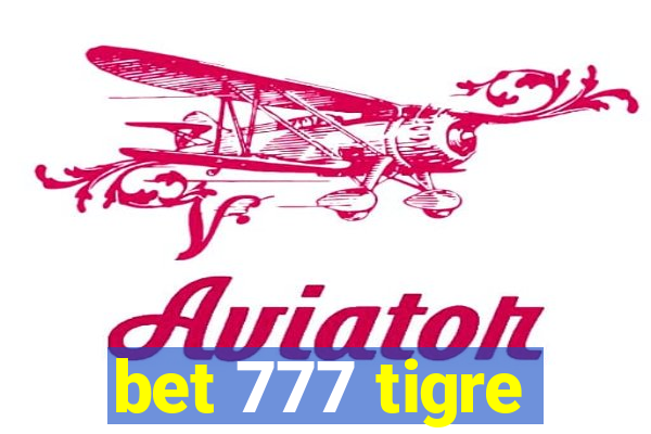 bet 777 tigre