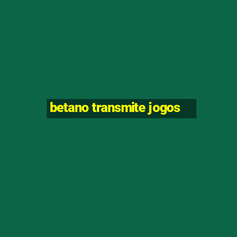 betano transmite jogos