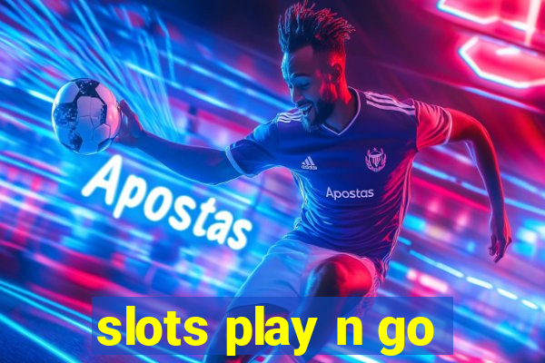 slots play n go