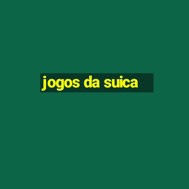 jogos da suica