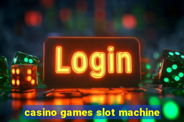 casino games slot machine