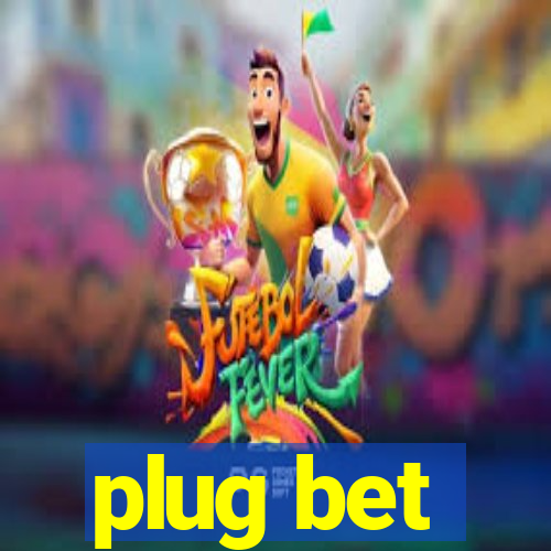 plug bet