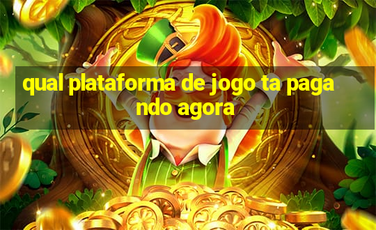 qual plataforma de jogo ta pagando agora