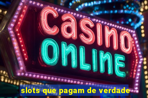 slots que pagam de verdade