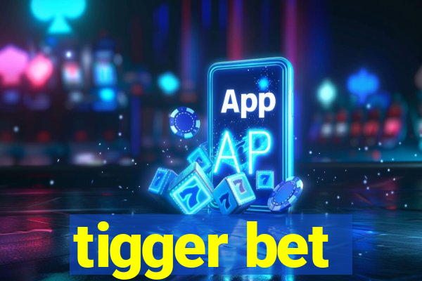 tigger bet