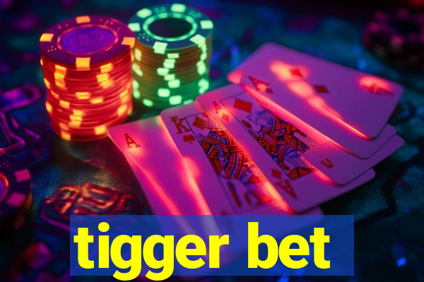 tigger bet