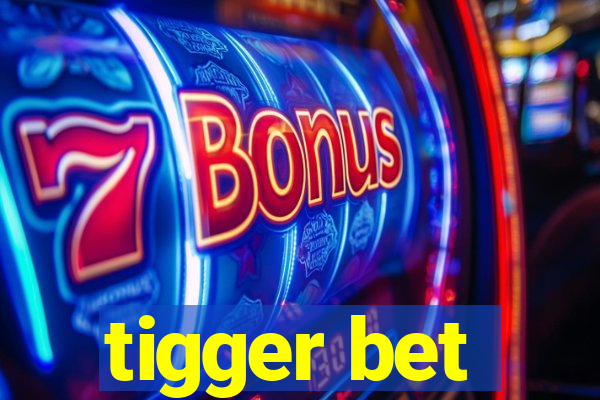 tigger bet