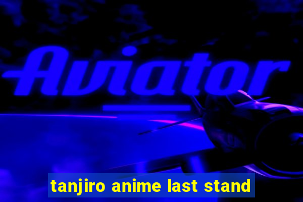 tanjiro anime last stand