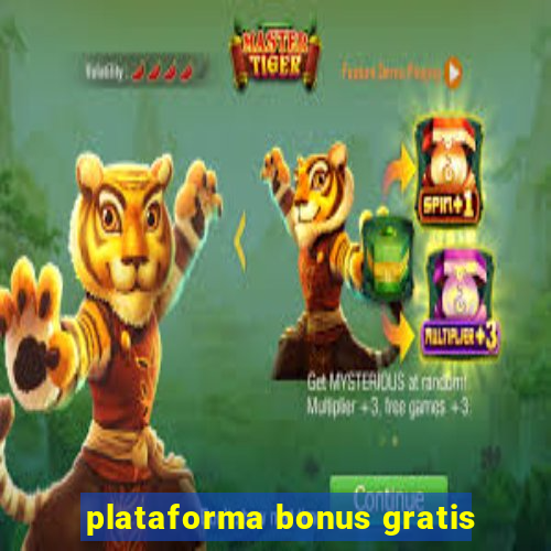 plataforma bonus gratis