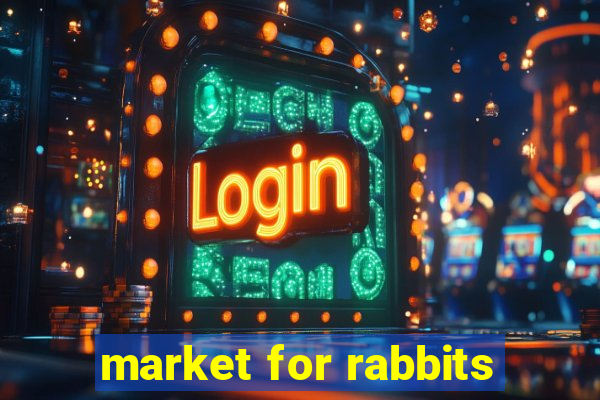 market for rabbits