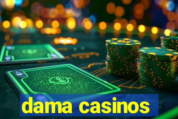 dama casinos