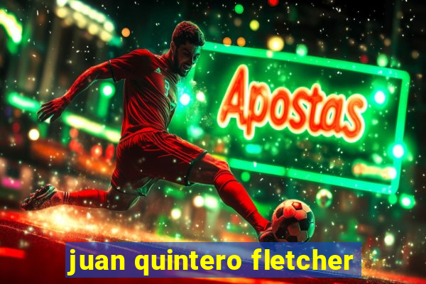 juan quintero fletcher