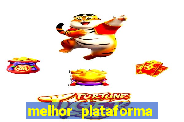 melhor plataforma do jogo do tigrinho