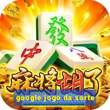 google jogo da sorte