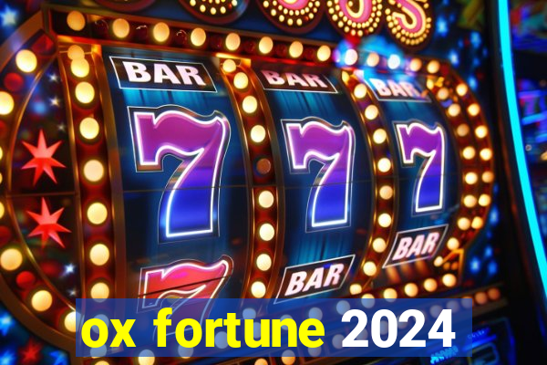 ox fortune 2024