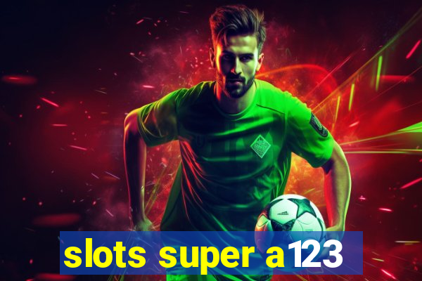 slots super a123