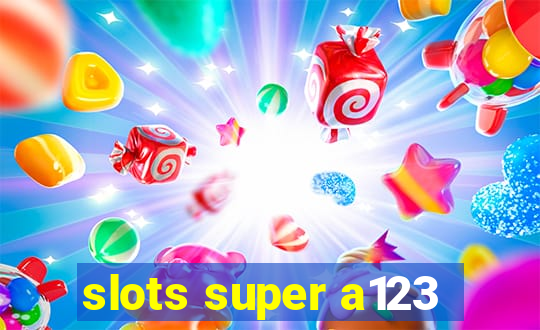 slots super a123