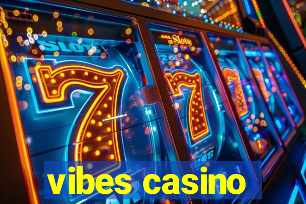 vibes casino