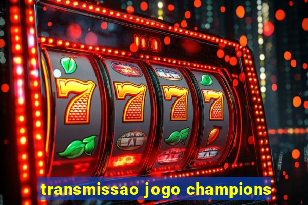 transmissao jogo champions