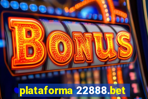 plataforma 22888.bet