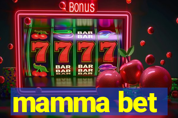 mamma bet