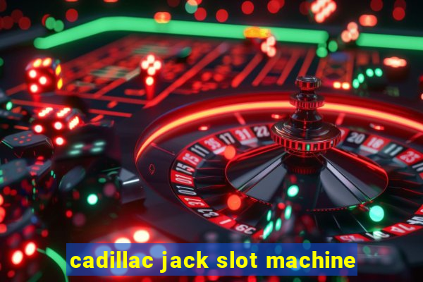 cadillac jack slot machine