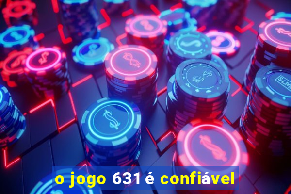 o jogo 631 é confiável