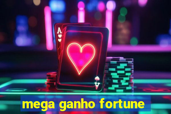 mega ganho fortune