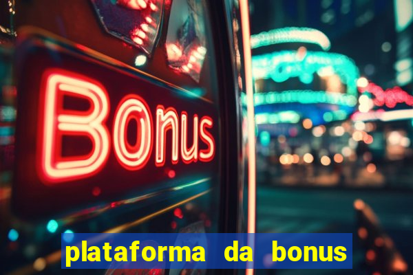 plataforma da bonus no cadastro