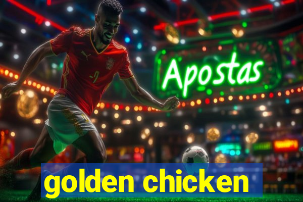 golden chicken