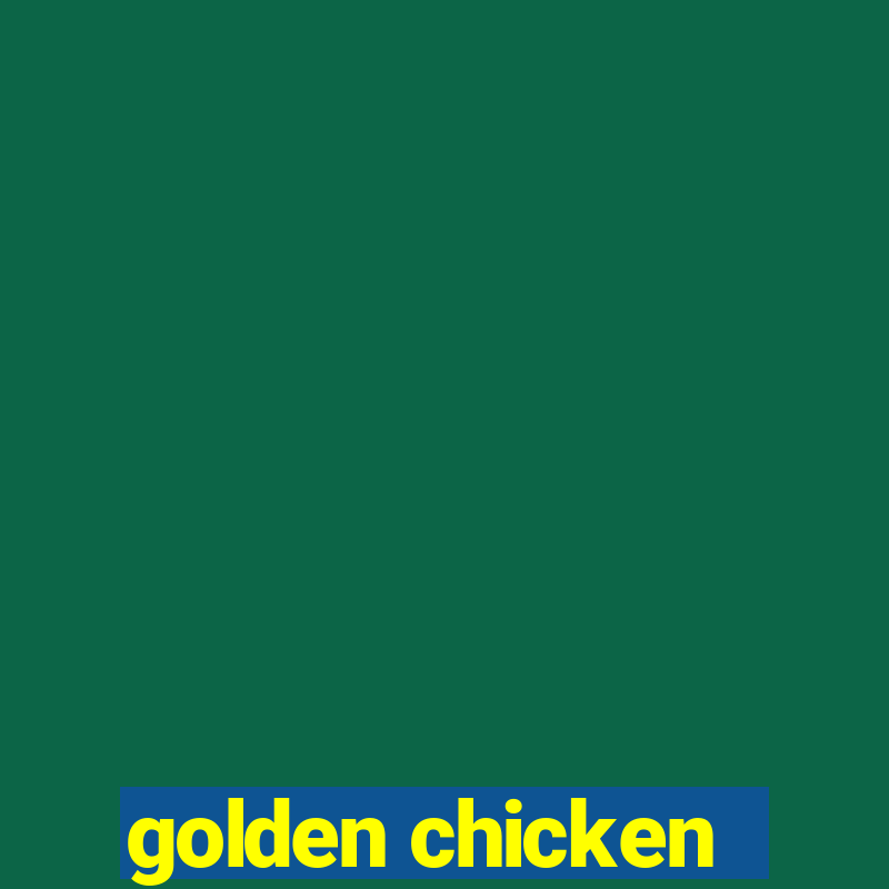 golden chicken