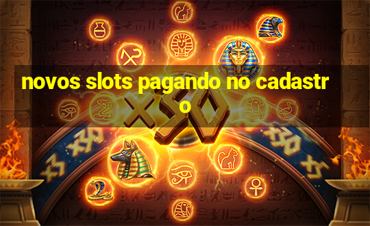 novos slots pagando no cadastro