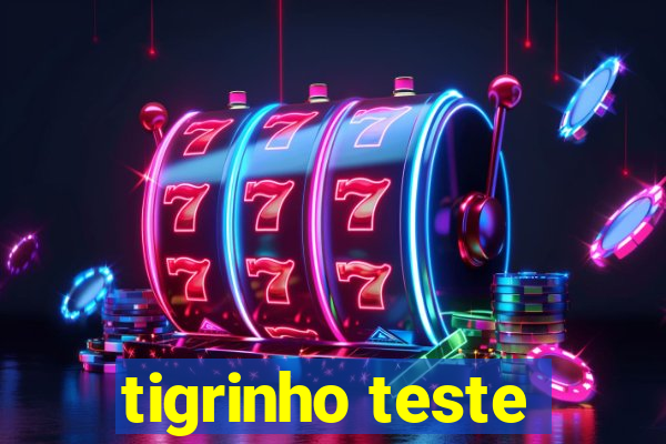 tigrinho teste