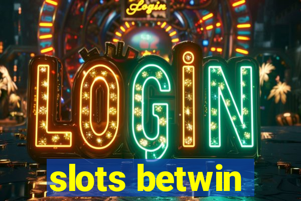 slots betwin