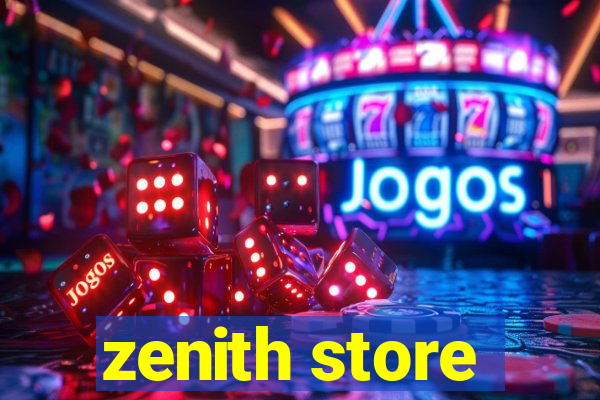 zenith store