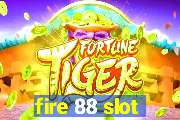 fire 88 slot